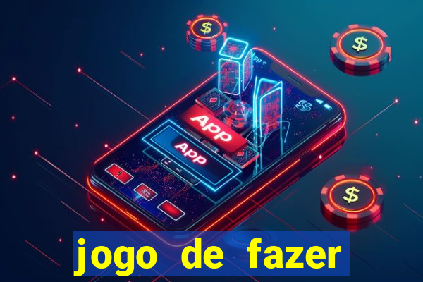 jogo de fazer dinheiro falso